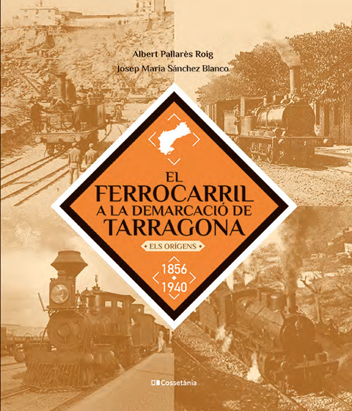 Presentació del llibre “El ferrocarril a la demarcació de Tarragona. Els orígens (1856-1940)”